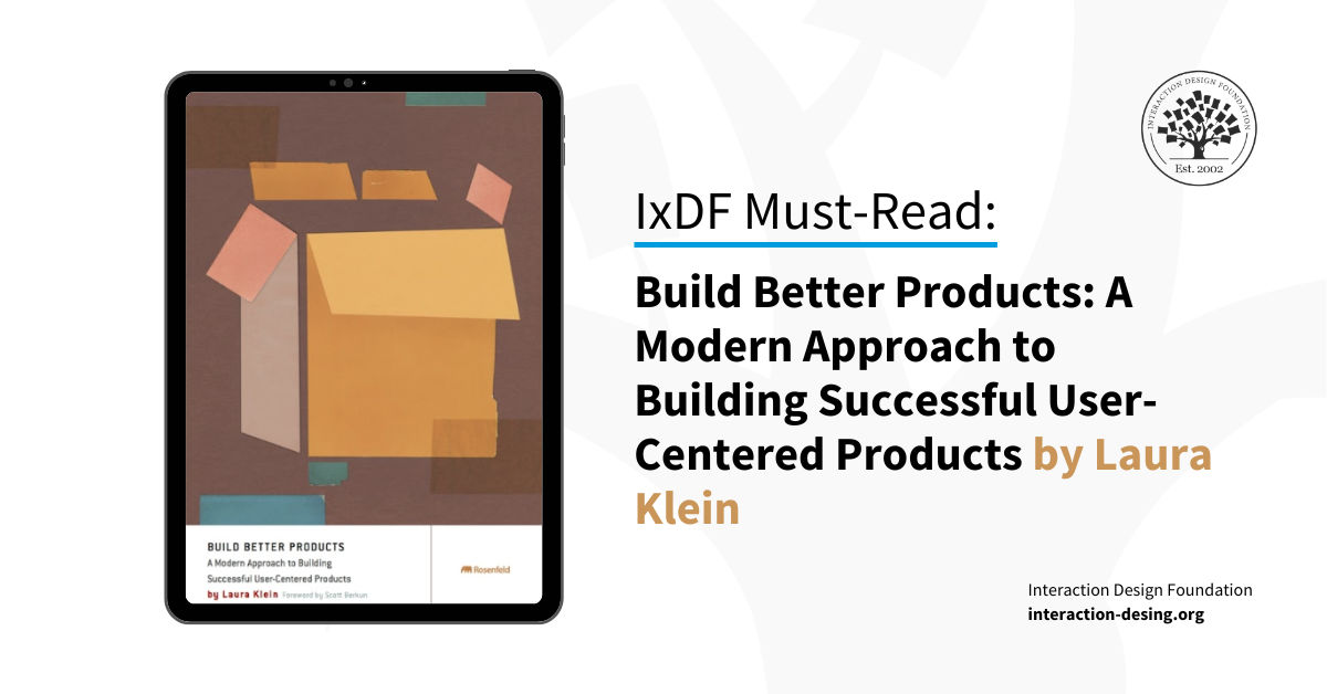 Book cover of Build Better Products: A Modern Approach to Building Successful User-Centered Products by Laura Klein